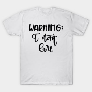 Warning: I don’t care T-Shirt